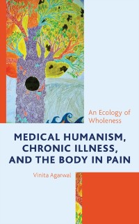 Cover Medical Humanism, Chronic Illness, and the Body in Pain