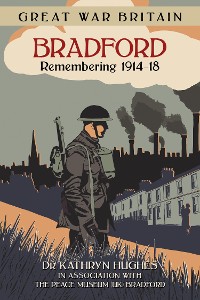 Cover Great War Britain Bradford: Remembering 1914-18