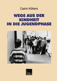 Cover Wege aus der Kindheit in die Jugendphase