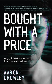 Cover Bought with a Price: A Gay Christian's Memoir from Porn Sets to Love