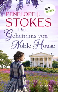 Cover Das Geheimnis von Noble House: Ein leidenschaftliches Südstaatenepos in Tradition von »Vom Winde verweht«
