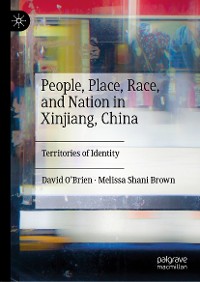Cover People, Place, Race, and Nation in Xinjiang, China