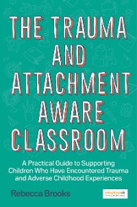 Cover The Trauma and Attachment-Aware Classroom
