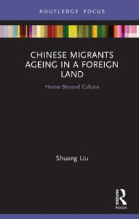 Cover Chinese Migrants Ageing in a Foreign Land