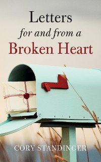 Cover Letters for and from a Broken Heart
