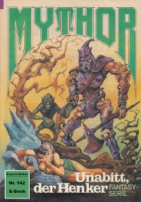 Cover Mythor 142: Unabitt, der Henker