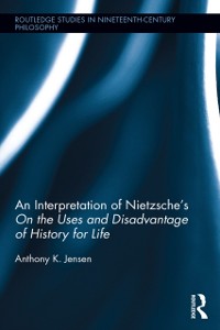 Cover Interpretation of Nietzsche's On the Uses and Disadvantage of History for Life