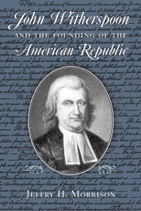 Cover John Witherspoon and the Founding of the American Republic