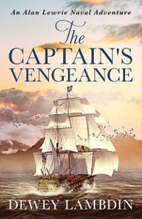 Cover The Captain's Vengeance : An Alan Lewrie naval adventure