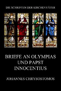 Cover Briefe an Olympias und Papst Innocentius