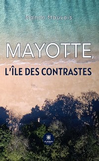 Cover Mayotte, l’île des contrastes