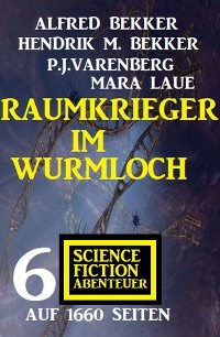 Cover Raumkrieger im Wurmloch: 6 Science Fiction Abenteuer auf 1660 Seiten