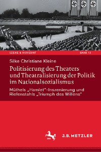 Cover Politisierung des Theaters und Theatralisierung der Politik im Nationalsozialismus