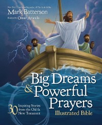 Cover Big Dreams and Powerful Prayers Illustrated Bible