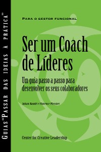Cover Becoming a Leader Coach: A Step-by-Step Guide to Developing Your People (Portuguese for Europe)