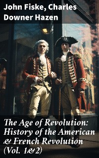 Cover The Age of Revolution: History of the American & French Revolution (Vol. 1&2)