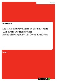 Cover Die Rolle der Revolution in der Einleitung "Zur Kritik der Hegelschen Rechtsphilosophie" (1844) von Karl Marx