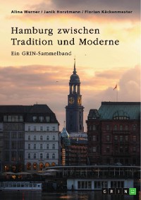 Cover Hamburg zwischen Tradition und Moderne. Über die Speicherstadt, nachhaltige Stadtplanung und besondere Gesetze