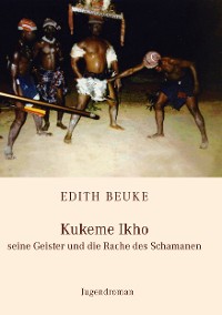 Cover Kukeme Ikho - seine Geister und die Rache des Schamanen