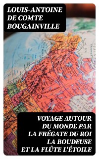 Cover Voyage autour du monde par la frégate du roi La Boudeuse et la flûte L'Étoile