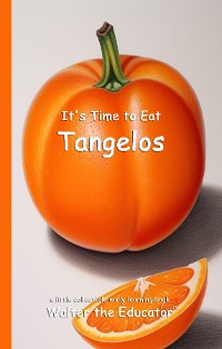 Cover It's Time to Eat Tangelos