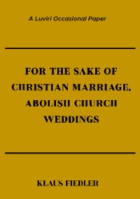 Cover For the Sake of Christian Marriage, Abolish Church Weddings