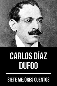 Cover 7 mejores cuentos de Carlos Díaz Dufoo