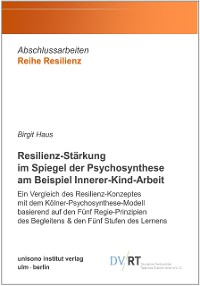 Cover Resilienz-Stärkung im Spiegel der Psychosynthese am Beispiel Innerer-Kind-Arbeit