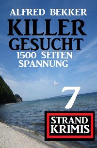 Cover Killer gesucht: 7 Strand Krimis - 1500 Seiten Spannung