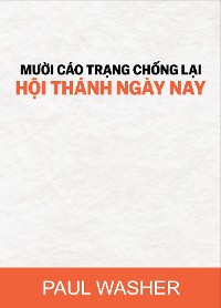 Cover Mười cáo trạng chống lại Hội thánh ngày nay