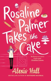 Cover Rosaline Palmer Takes the Cake: by the author of Boyfriend Material