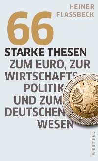 Cover 66 starke Thesen zum Euro, zur Wirtschaftspolitik und zum deutschen Wesen