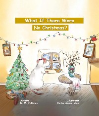 Cover What If There Were No Christmas?