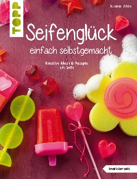 Cover Seifenglück einfach selbstgemacht