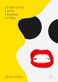 Cover Lady Gaga and the Sociology of Fame