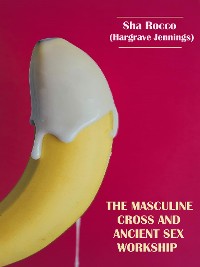 Cover The Masculine Cross and Ancient Sex Worship