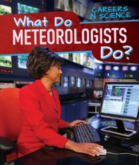 Cover What Do Meteorologists Do?