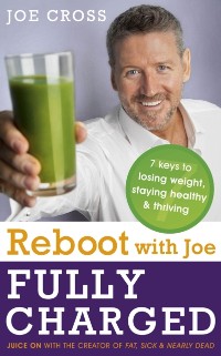 Cover Reboot with Joe: Fully Charged - 7 Keys to Losing Weight, Staying Healthy and Thriving