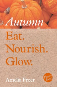 Cover Eat. Nourish. Glow - Autumn
