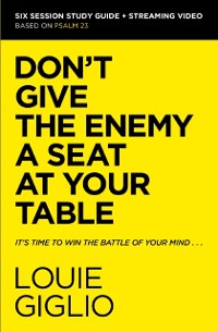 Cover Don't Give the Enemy a Seat at Your Table Bible Study Guide plus Streaming Video
