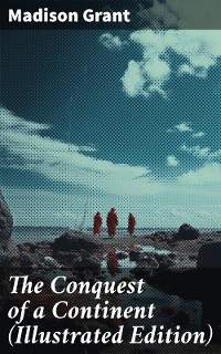 Cover The Conquest of a Continent (Illustrated Edition)