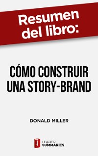 Cover Resumen del libro "Cómo construir una Story-Brand" de Donald Miller