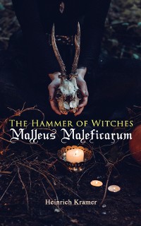 Cover The Hammer of Witches: Malleus Maleficarum