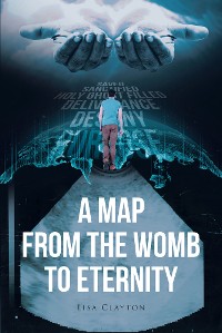 Cover A Map from the Womb to Eternity