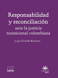 Cover Responsabilidad y reconciliación ante la justicia transicional colombiana