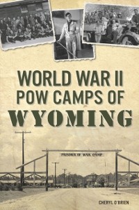 Cover World War II POW Camps of Wyoming