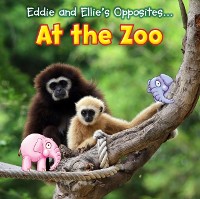 Cover Eddie and Ellie's Opposites at the Zoo