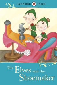 Cover Ladybird Tales: The Elves and the Shoemaker