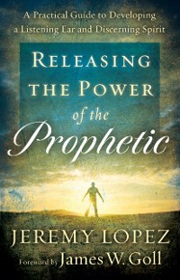 Cover Releasing the Power of the Prophetic