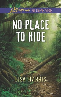 Cover No Place To Hide (Mills & Boon Love Inspired Suspense)